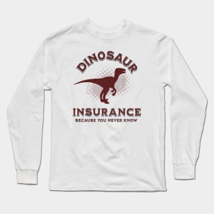 Dinosaur Insurance Long Sleeve T-Shirt